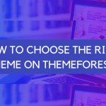 Choose The Right Theme On ThemeForest, How? Read This